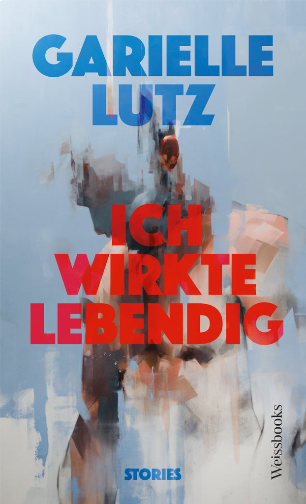 Lutz, Garielle - Ich wirkte lebendig