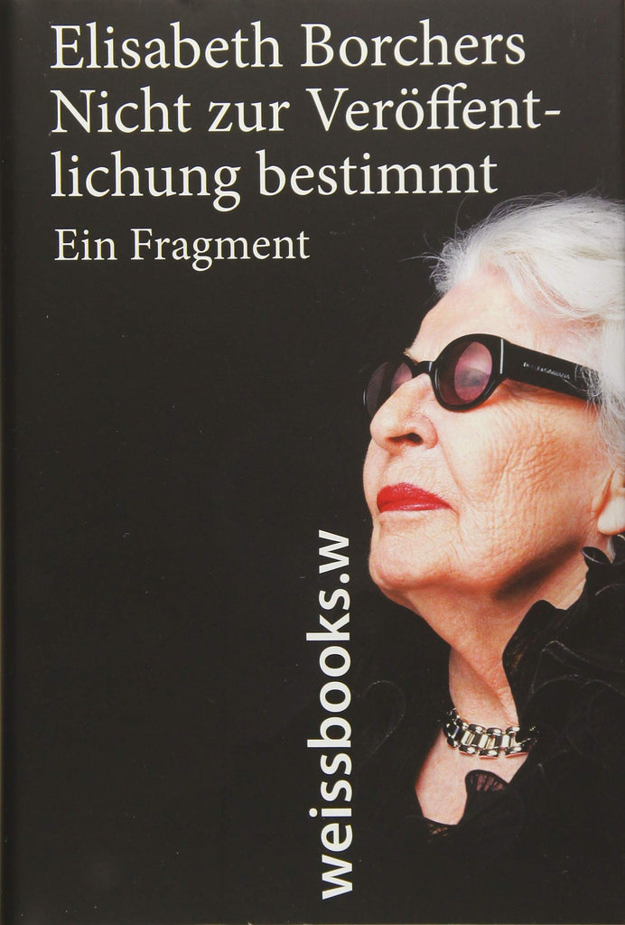 Borchers, Elisabeth - Nicht zur Veröffentlichung bestimmt: Ein Fragment